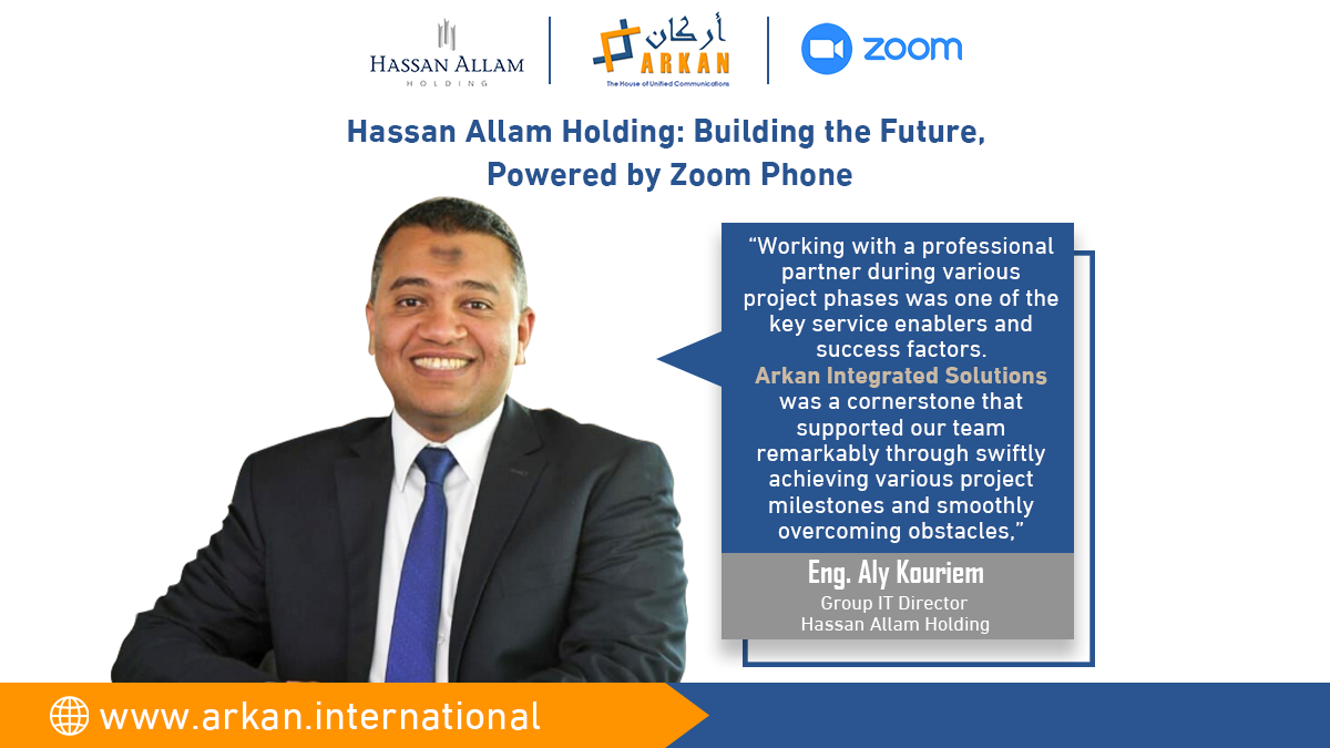 Arkan Integrated empowers Hassan Allam Holding company's by deploying Zoom Phone